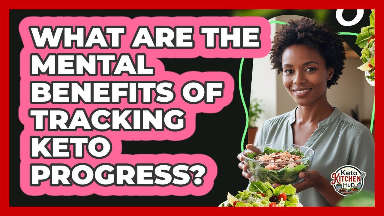 What Are The Mental Benefits Of Tracking Keto Progress? - Keto Kitchen HQ
