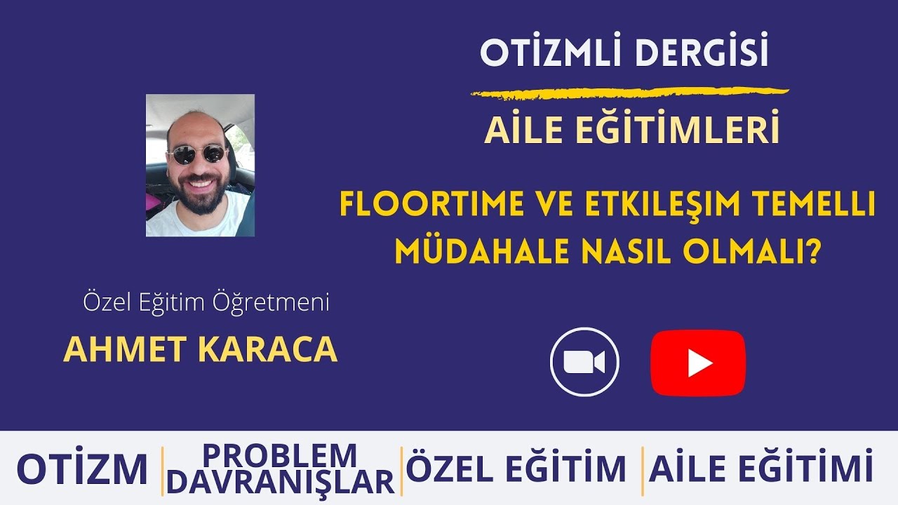Floortime ve Etkileşim Temelli Müdahale Nasıl Olmalı - Ahmet Karaca
