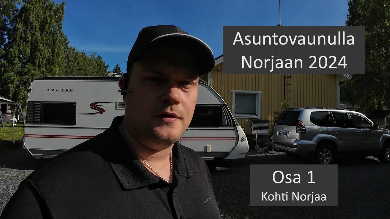 Asuntovaunulla Norjaan 2024:  Osa 1 - Ajelua Norjaa kohti