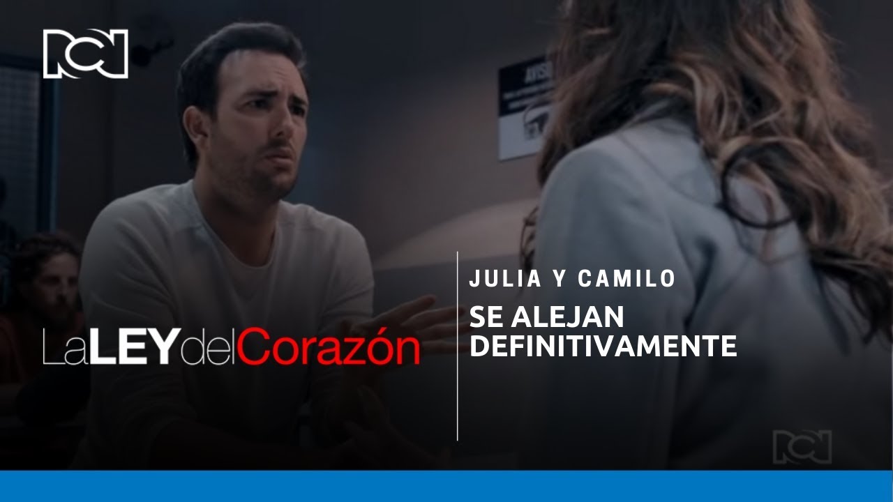 La Ley del Coraz&oacute;n l Julia y Camilo se alejan definitivamente