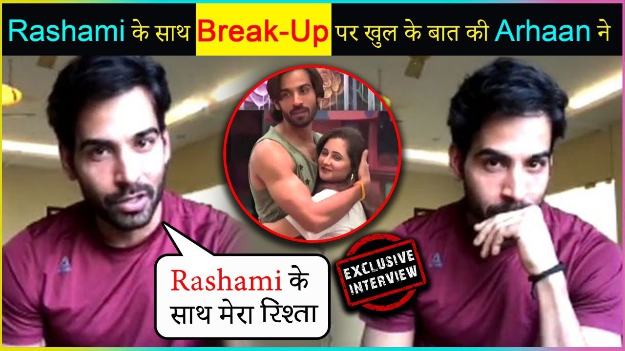 Arhaan Khan Opens Up On BREAK  UP With Rashami Desai | EXCLUSIVE INTERVIEW