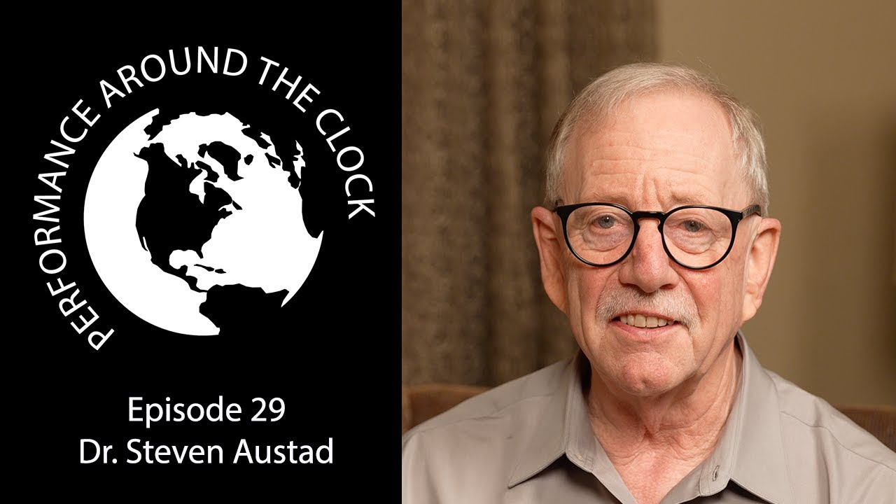 Dr. Steven Austad - longevity and aging. Performance Around the Clock episode 29.