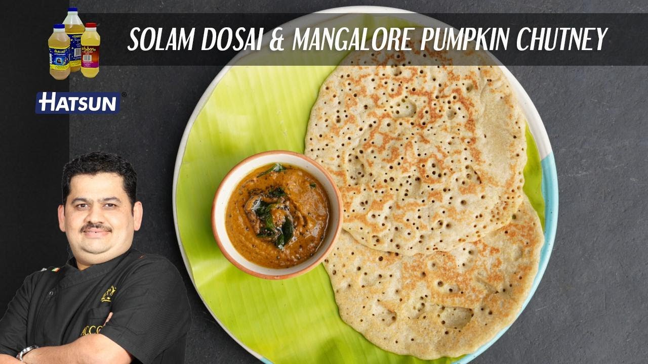 Solam Dosai & Mangalore Pumpkin Chutney | Chef Venkatesh Bhat