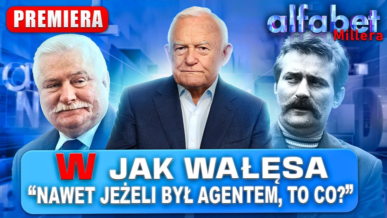 TYLKO WAŁĘSA WIE, CZY BYŁ AGENTEM | ALFABET MILLERA