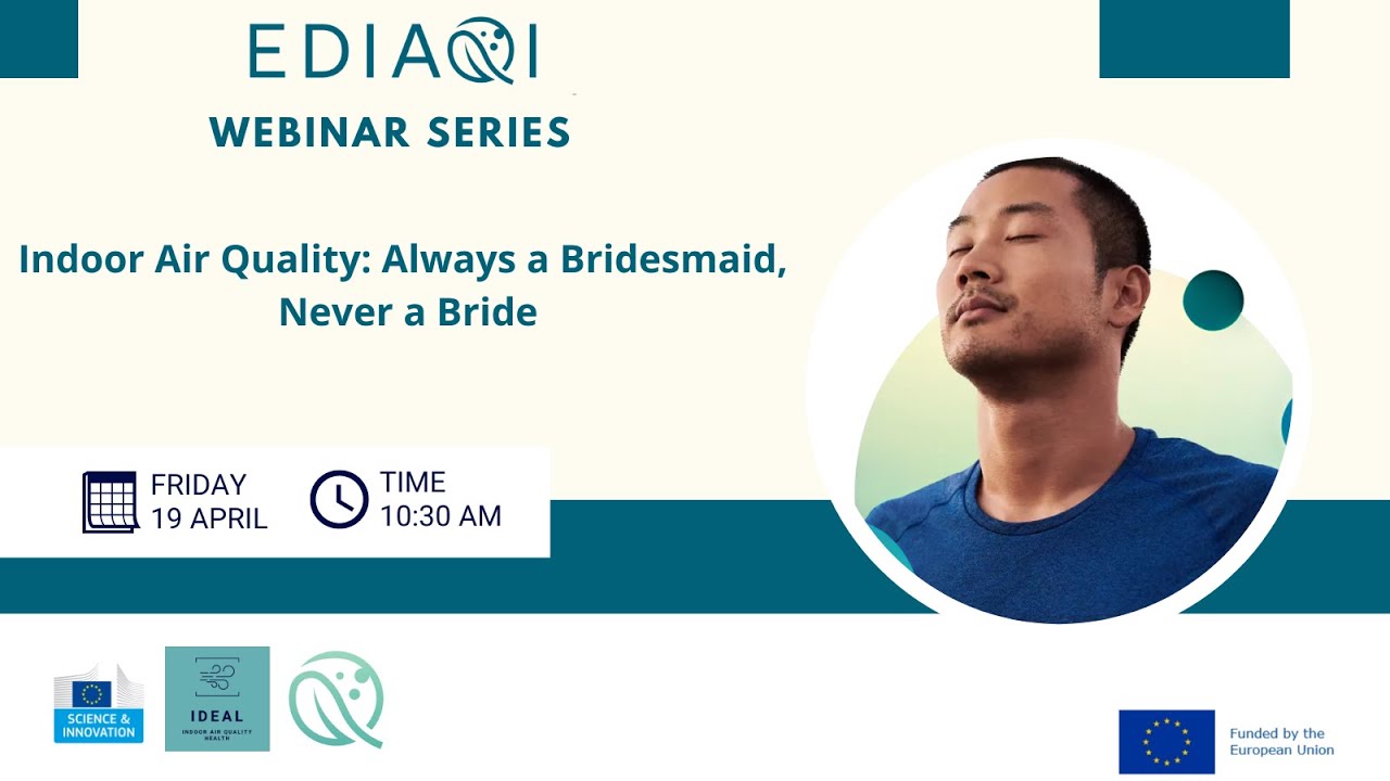 Indoor Air Quality: Always a Bridesmaid, Never a Bride (Inaugural EDIAQI Webinar)