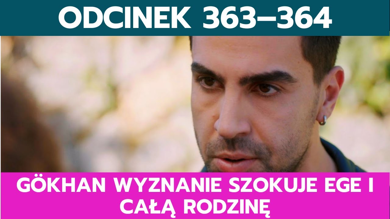 MIŁOŚĆ I NADZIEJA, ODCINEK 363&ndash;364: G&Ouml;KHAN WYZNANIE SZOKUJE EGE I CAŁĄ RODZINĘ