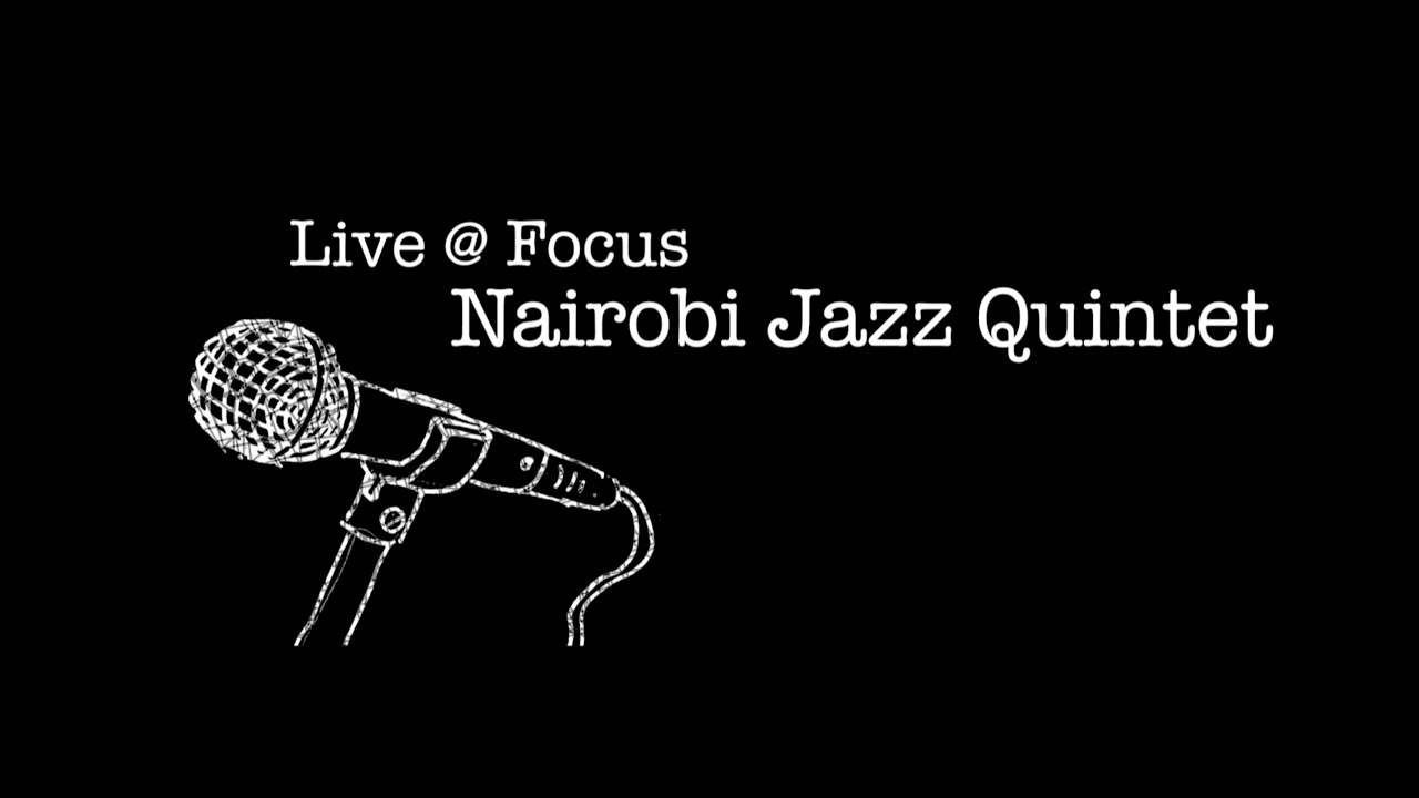 Live @ Focus: Nairobi Jazz Quintet