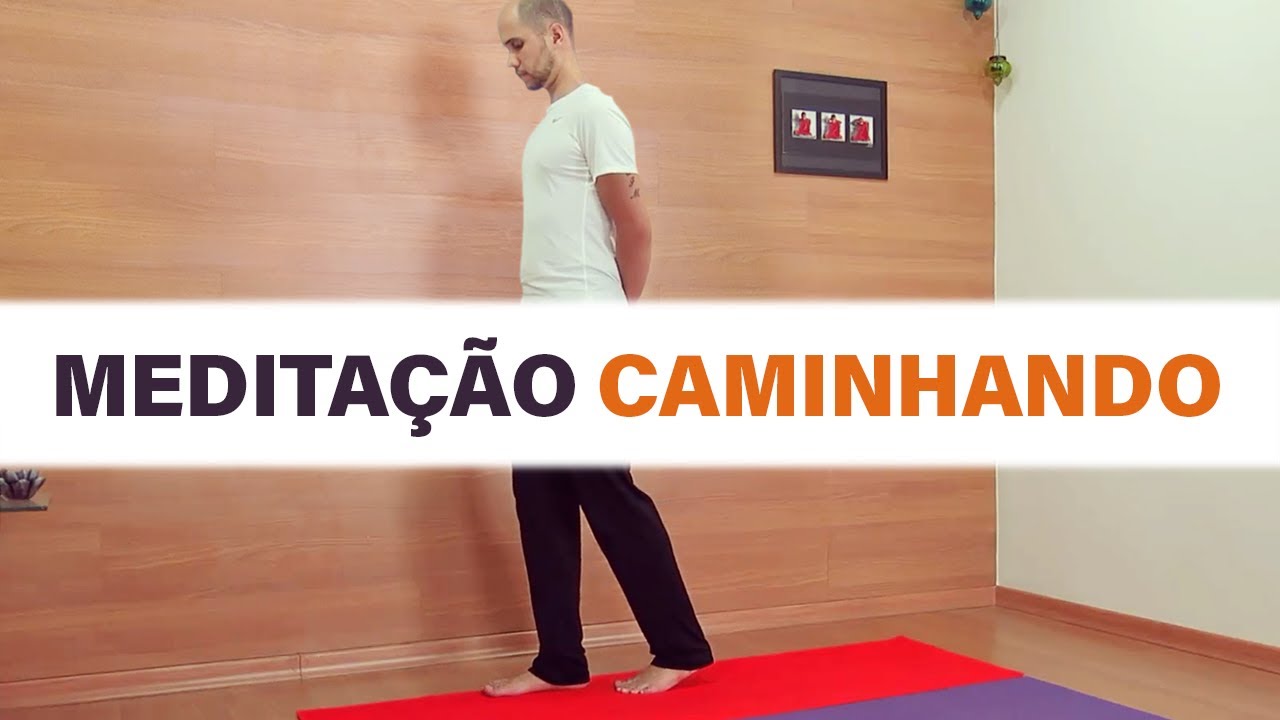 MEDITAÇÃO CAMINHANDO - Meditação simples