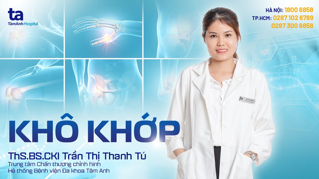 Triệu chứng khô khớp: Nguyên nhân và cách điều trị | ThS.BS.CKI Trần Thị Thanh Tú | CTCH Tâm Anh