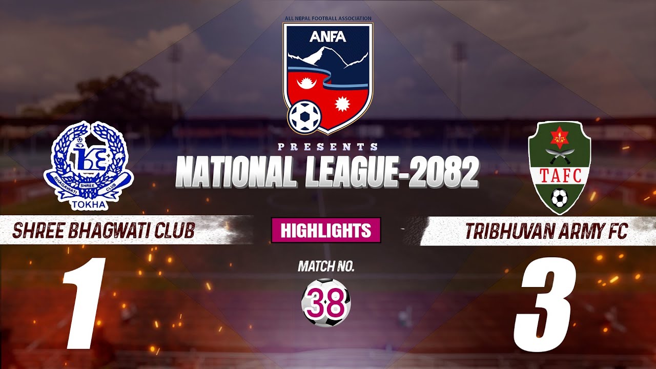 ||HIGHLIGHTS || National League 2082 || Match 38 || SHREE BHAGWATI CLUB VS TRIBHUVAN ARMY FC  ||
