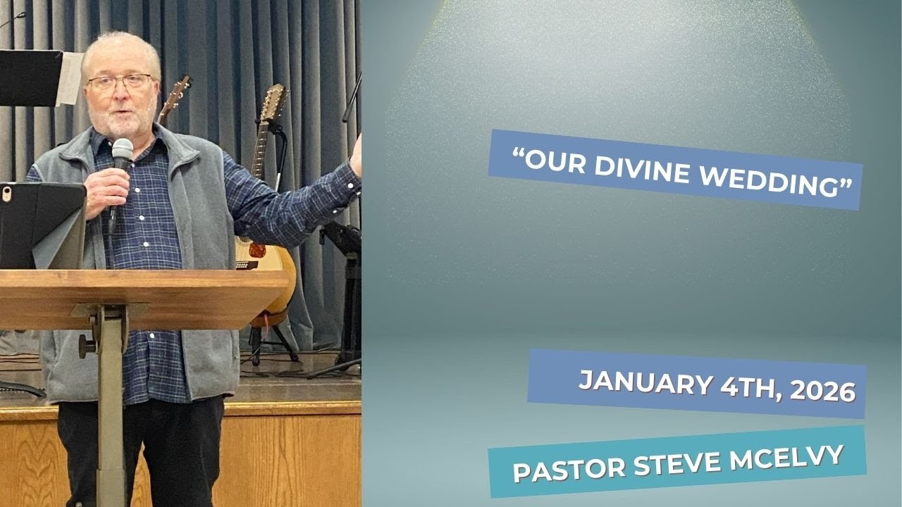 Pastor Steve McElvy - “Our Divine Wedding”