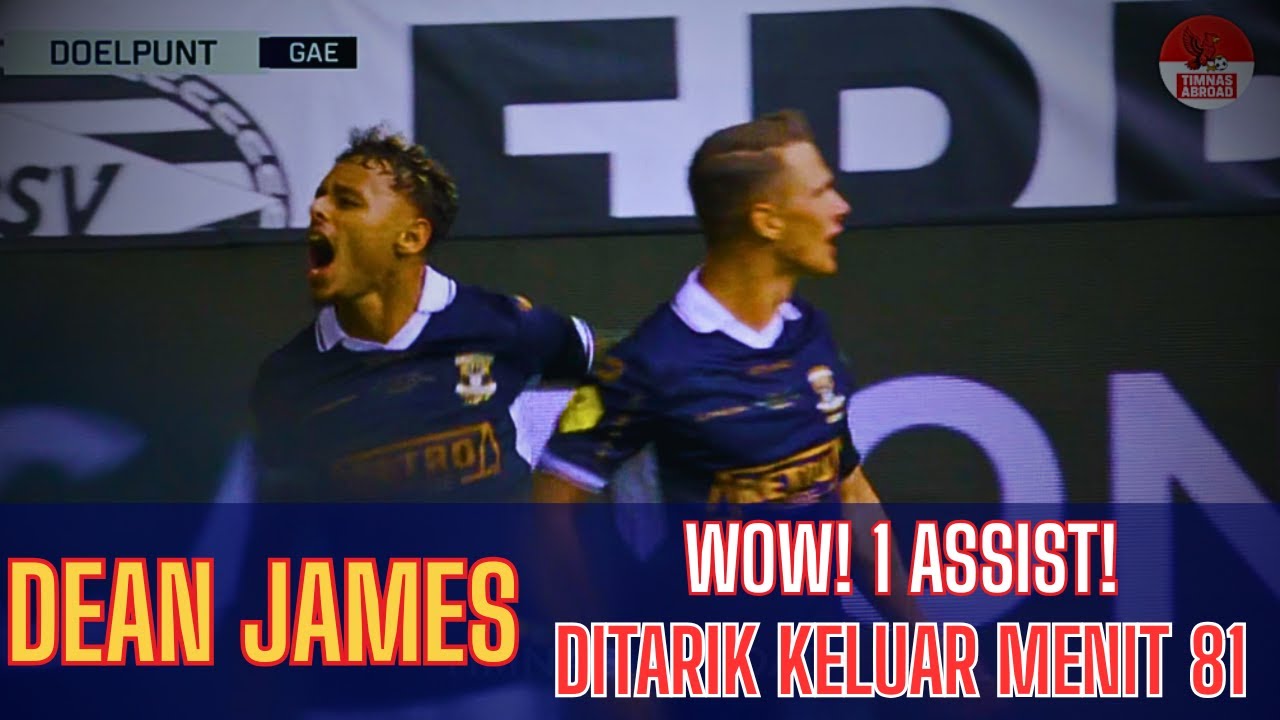 1 ASSIST DEAN JAMES LAWAN PSV! Ditarik Keluar di Menit 82 | GO AHEAD EAGLES vs PSV