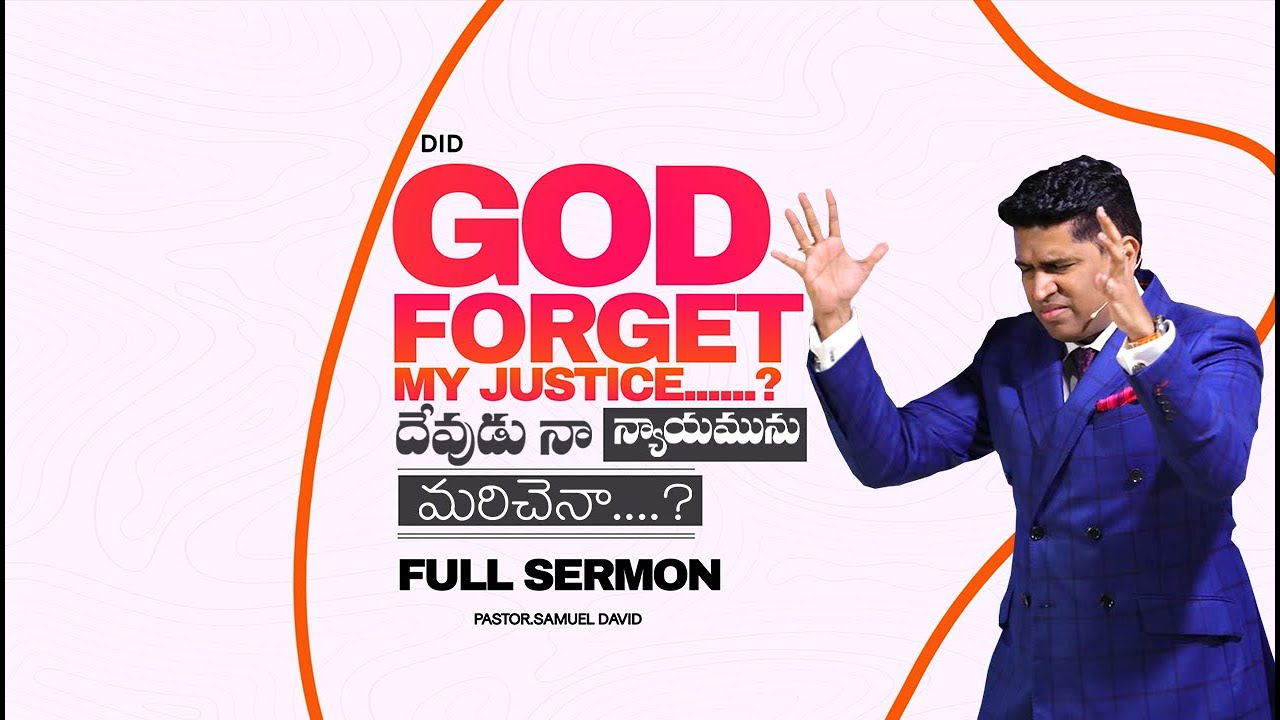 DID GOD FORGET MY JUSTICE..?దేవుడు నా న్యాయమును మరిచెనా...? [FULL SERMON PASTOR.SAMUEL DAVID]