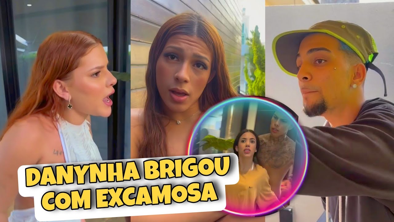 BRIGA! Danynha foi pra cima da EXCAMOSA
