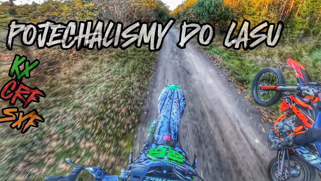 POJECHALIMŚY DO LASU + JAZDA NA KOLE W 2 / crf250/kx450/sxf250
