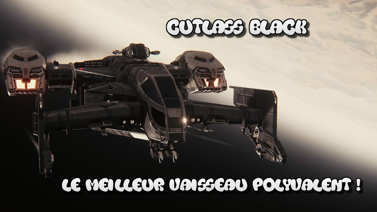 Star Citizen - Cutlass Black le meilleur vaisseau dans sa polyvalence !