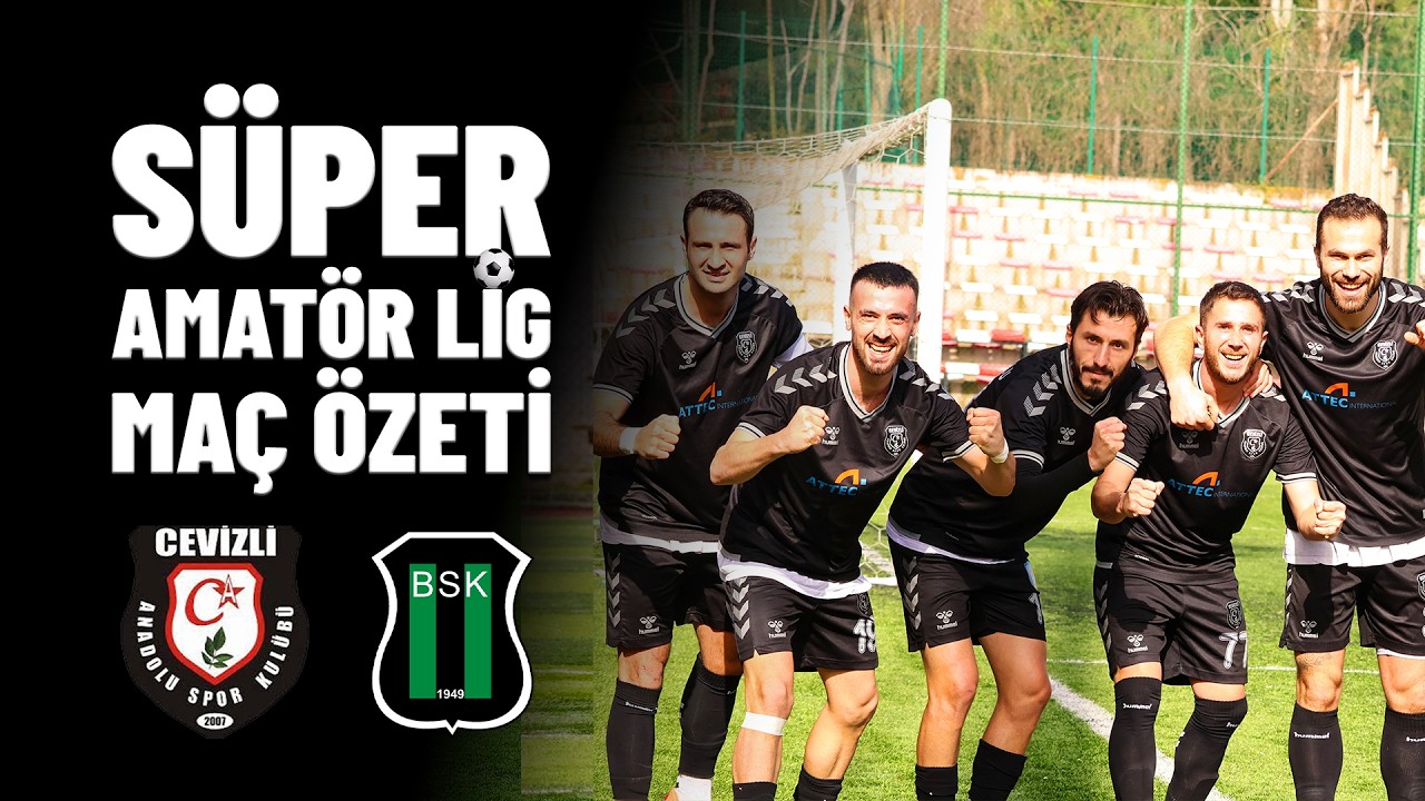 Cevizli Anadolu - Bakırköyspor Maç Özeti İstanbul Süper Amatör Lig