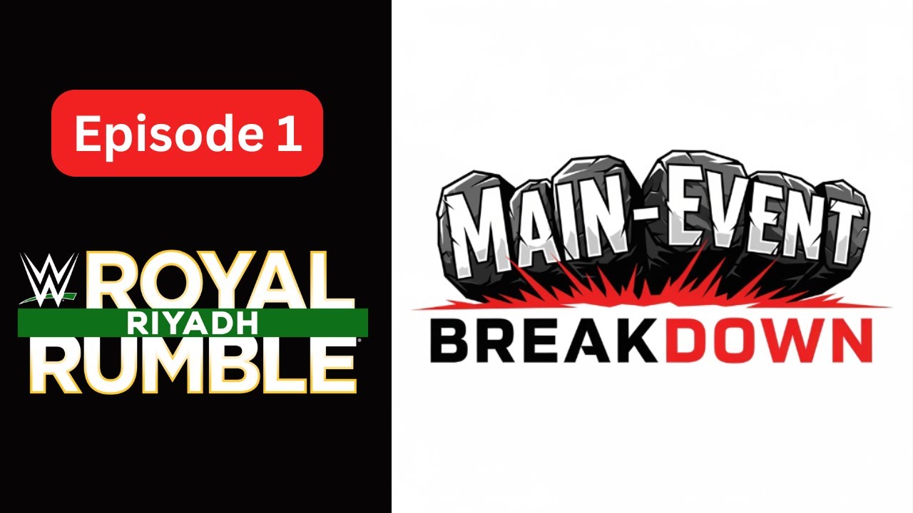 Main Even Breakdown Episode 1: 2026 Royal Rumble