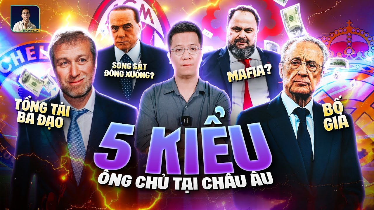 THE LOCKER ROOM | 5 KIỂU ÔNG CHỦ CỦA BÓNG ĐÁ CHÂU ÂU