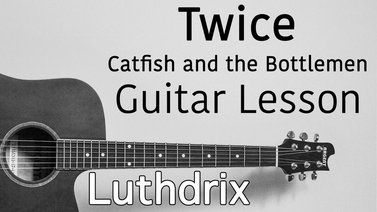Twice - Catfish and the Bottlemen - guitar lesson