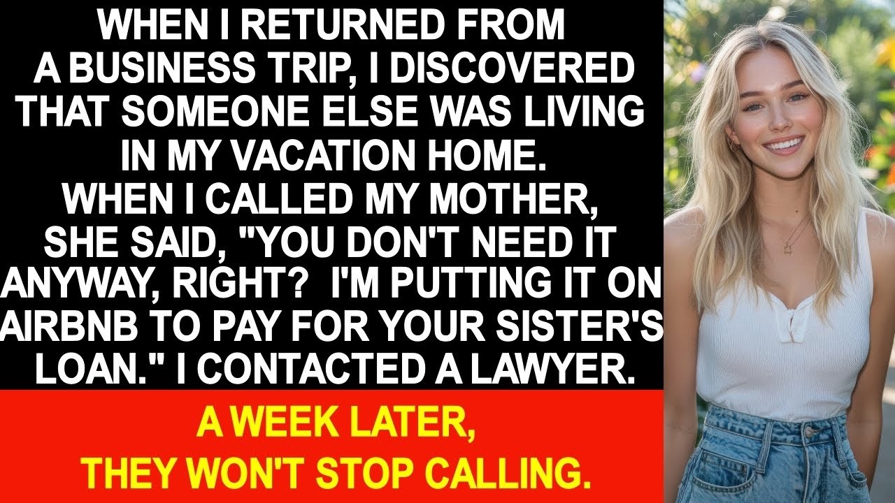 When I returned from a business trip, discovered that someone else was living in my vacation home...