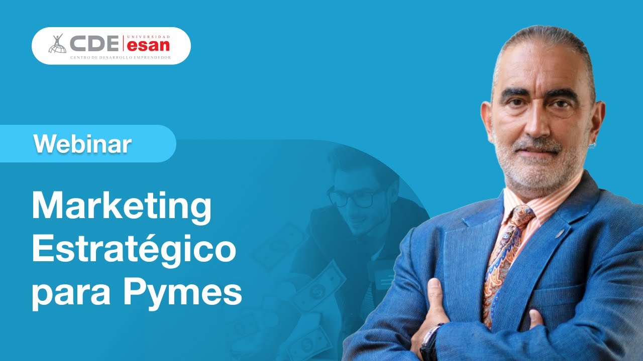 Marketing Estratégico para Pymes | Clase Modelo Diploma CDE Esan