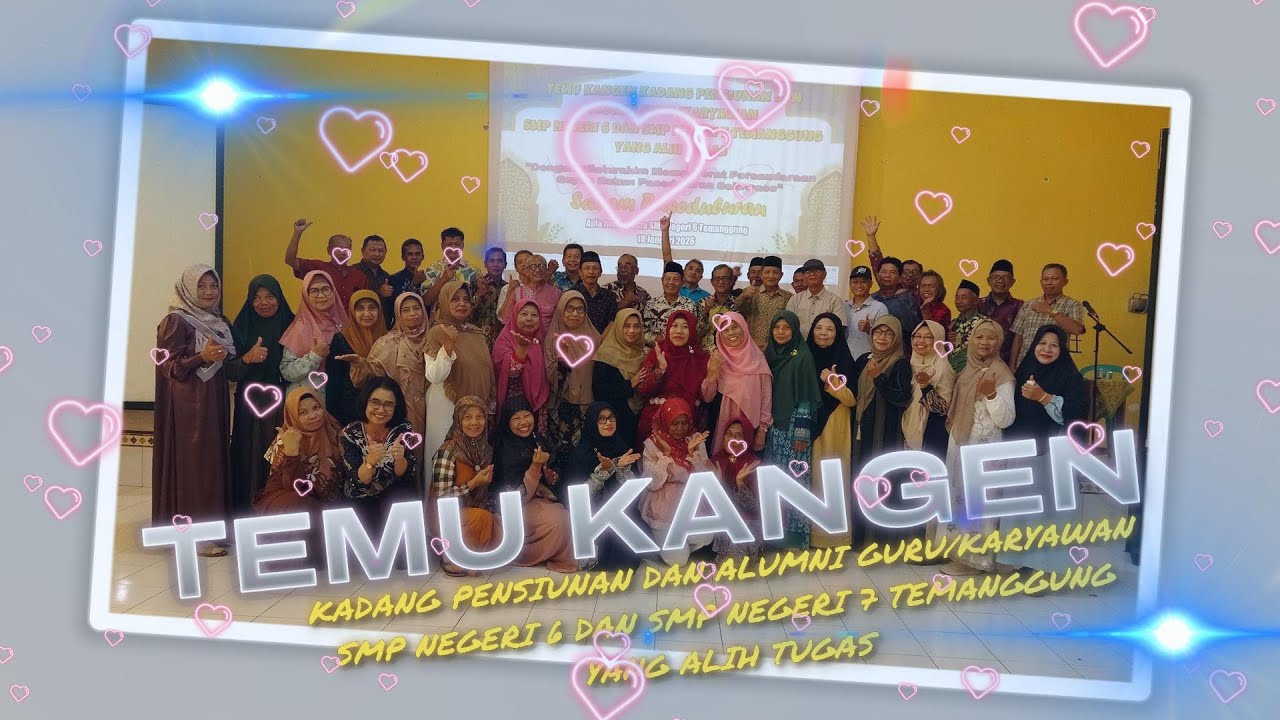TEMU KANGEN KADANG PENSIUNAN DAN ALUMNI GURU/KARYAWAN SMP NEGERI 6 DAN SMP NEGERI 7 TEMANGGUNG