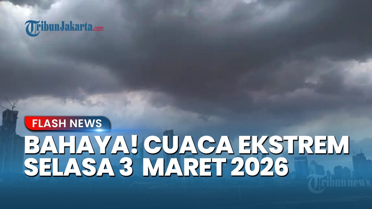 Bahaya! Cuaca Ekstrem Selasa 3  Maret 2026, 17 Wilayah Terancam Hujan Lebat & Angin Kencang