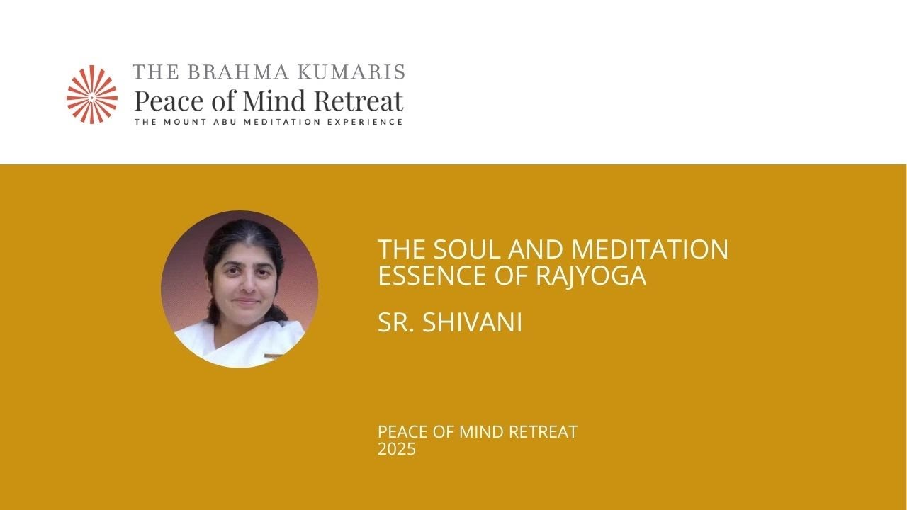 The Soul and Meditation Essence of Rajyoga - sister Shivani