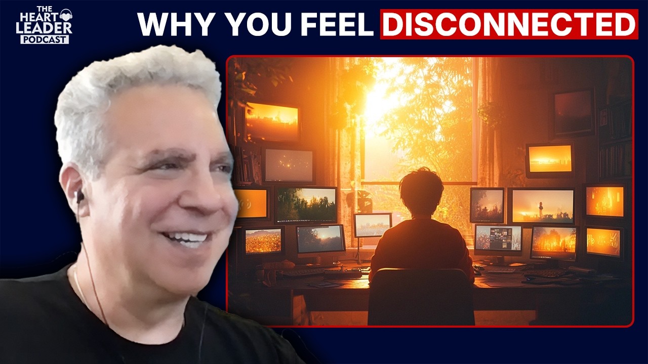Why We&rsquo;re More Disconnected Than Ever (And What to Do About It) | The Heart Leader Podcast