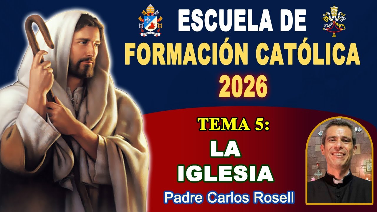 Escuela de Formación Católica 2026 - Tema 05 La Iglesia, Padre Carlos Rosell (2026-01-13)