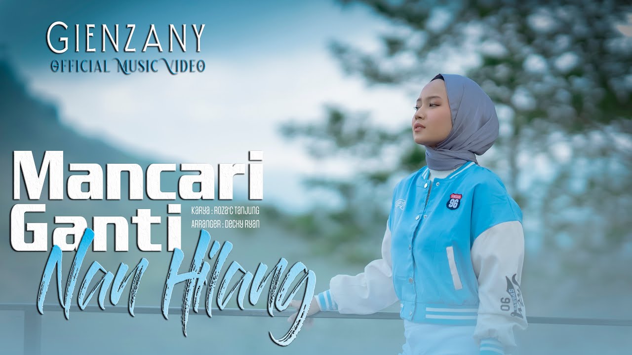 Gienzany - Mancari Ganti Nan Hilang ( Official Music Video )