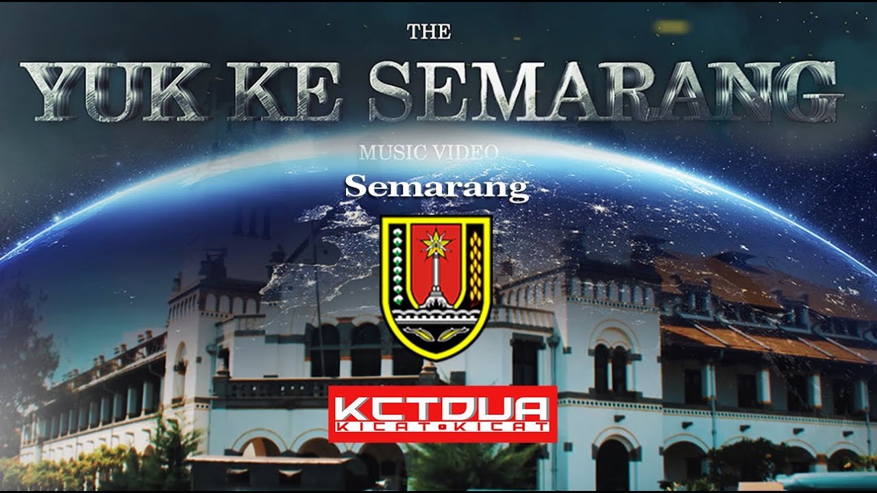 YUK KE SEMARANG ( Music Video )