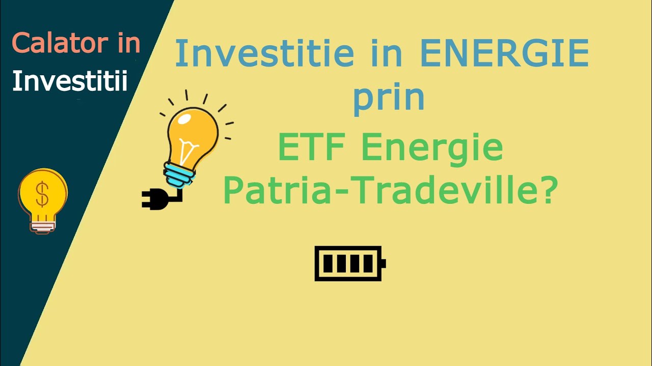 Investitie in ENERGIE prin ETF Energie Patria-Tradeville?