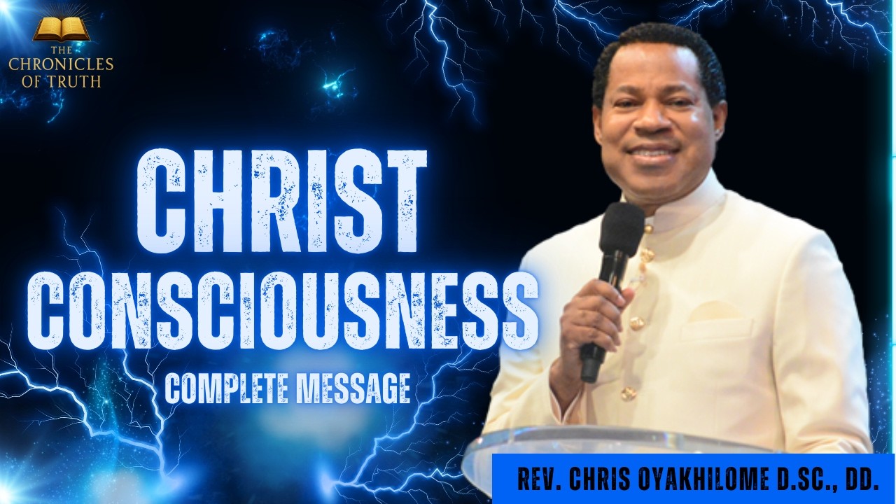 Christ Consciousness | Complete Message | Pastor Chris Oyakhilome