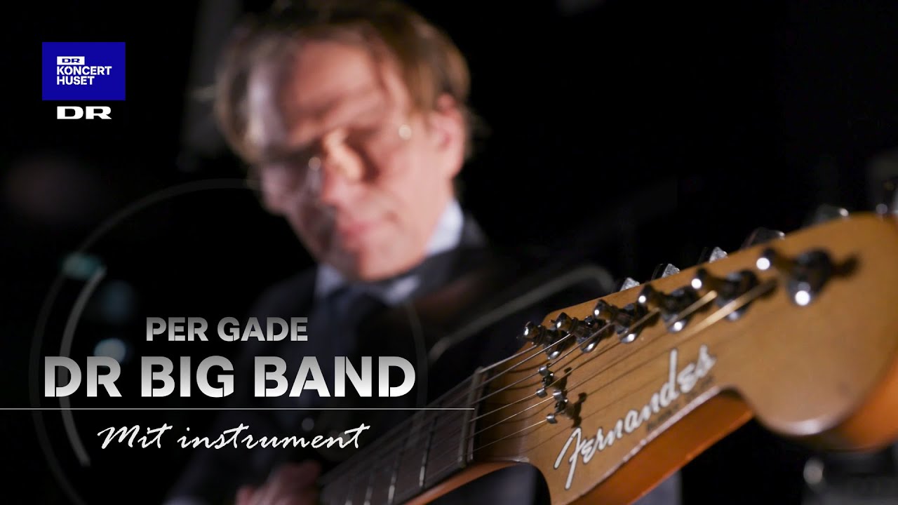 DR Big Band: Mit instrument - Per Gade