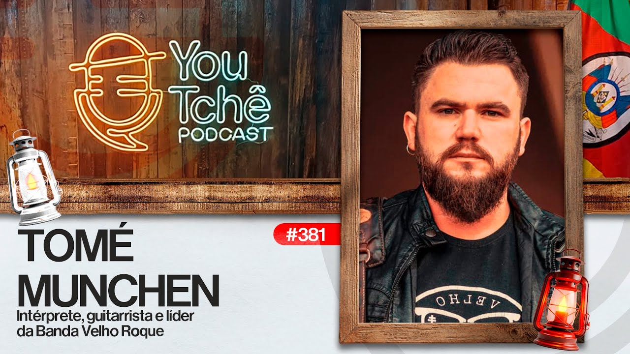 TOMÉ MUNCHEN (Banda Velho Roque) - YouTchê PodCast #381