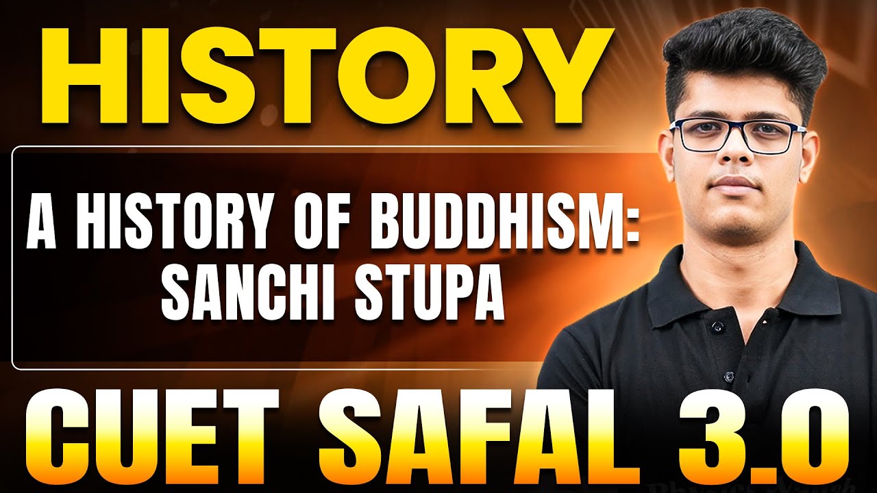 A History of Buddhism: Sanchi Stupa | History for CUET 2025 | CUET SAFAL 3.0🔥