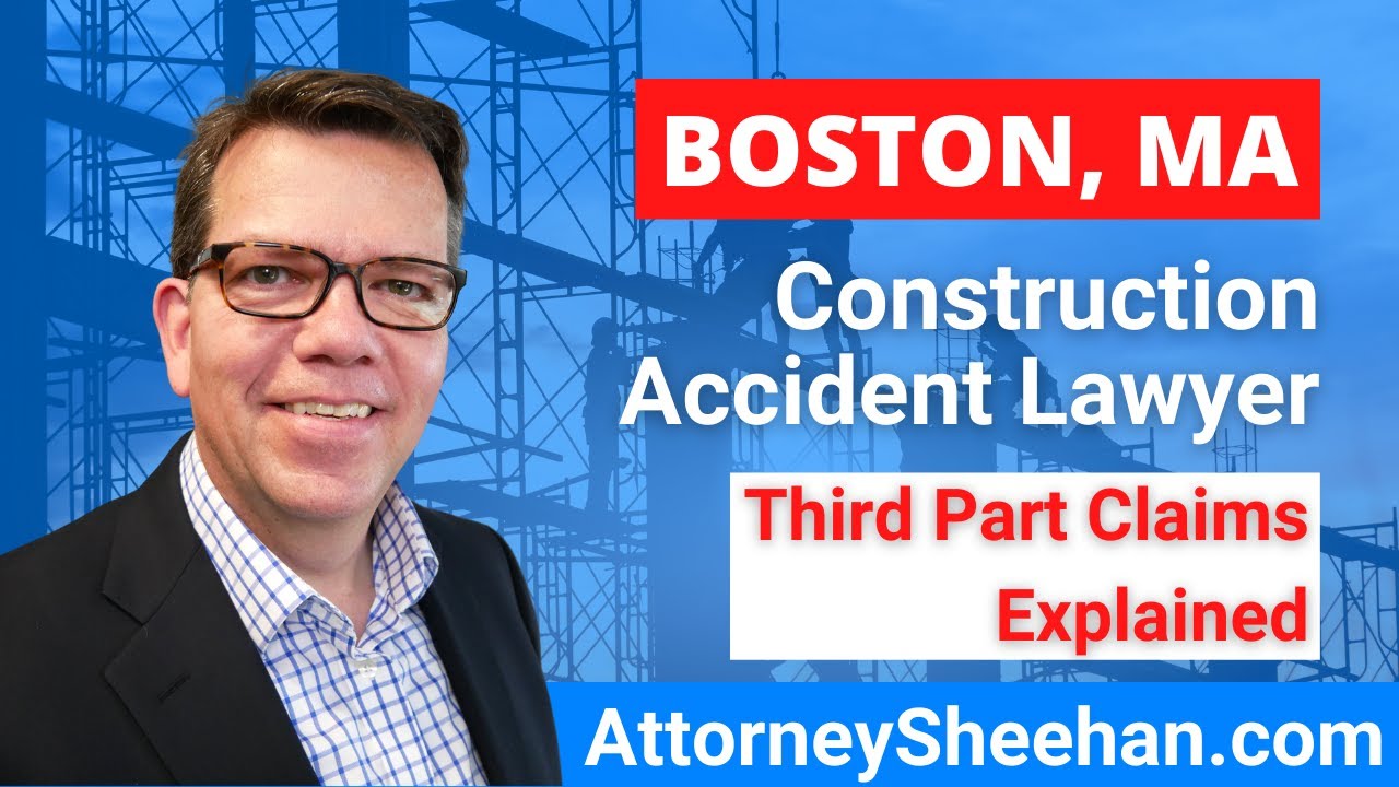 Construction Accidents And Third Party Claims In MA | Boston Construction Accident Lawyer