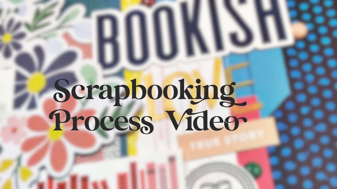 Scrapbook Process Video: Bookish Love (LOAD Day Three)