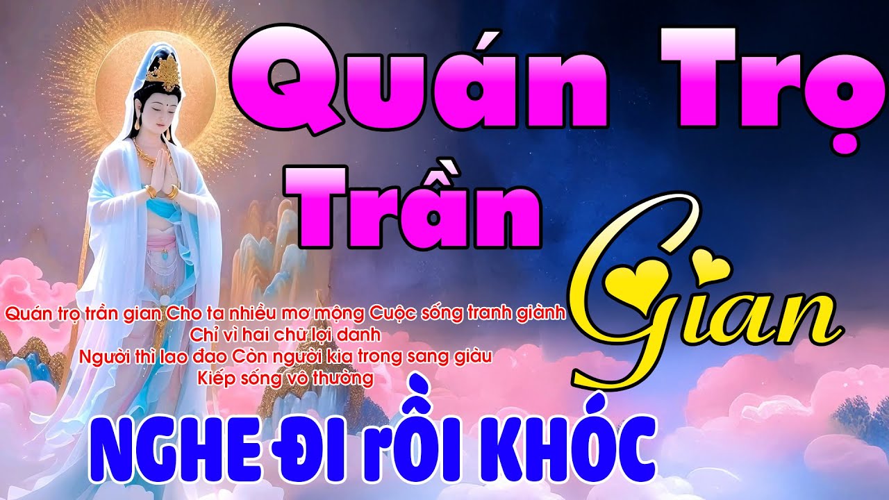 QUÁN TRỌ TRẦN GIAN Mai Tiến Đạt➤ NGHE ĐI RỒI KHÓC - NHẠC PHẬT HAY NHẤT 26-10
