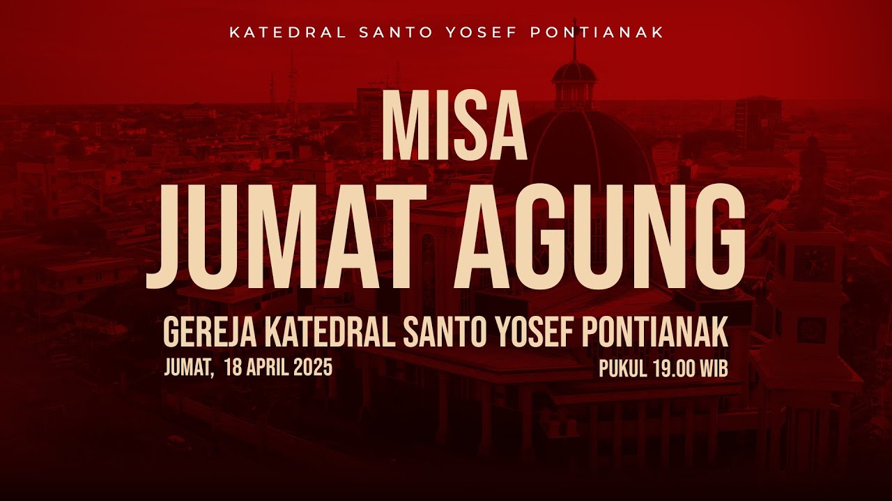 MISA JUMAT AGUNG GEREJA KATEDRAL SANTO YOSEF PONTIANAK |  18 APRIL 2025, pk. 15.00