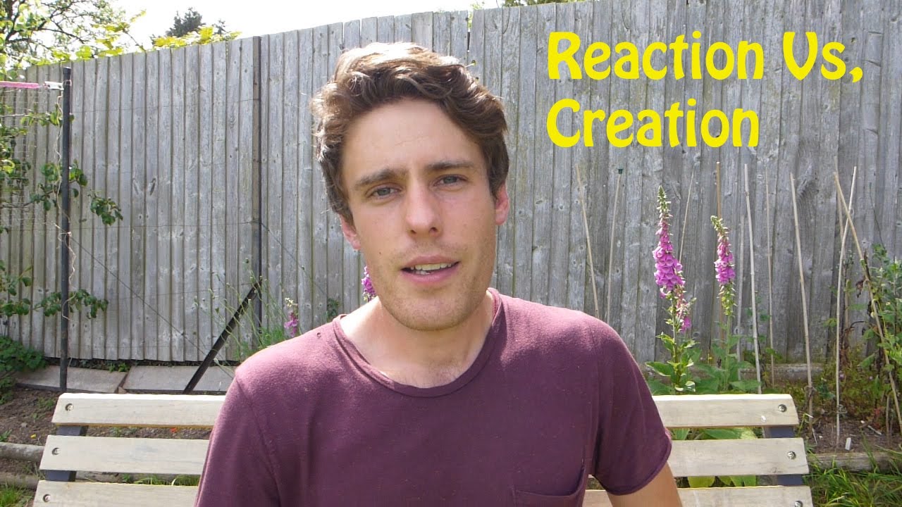 Reaction Vs Creation.