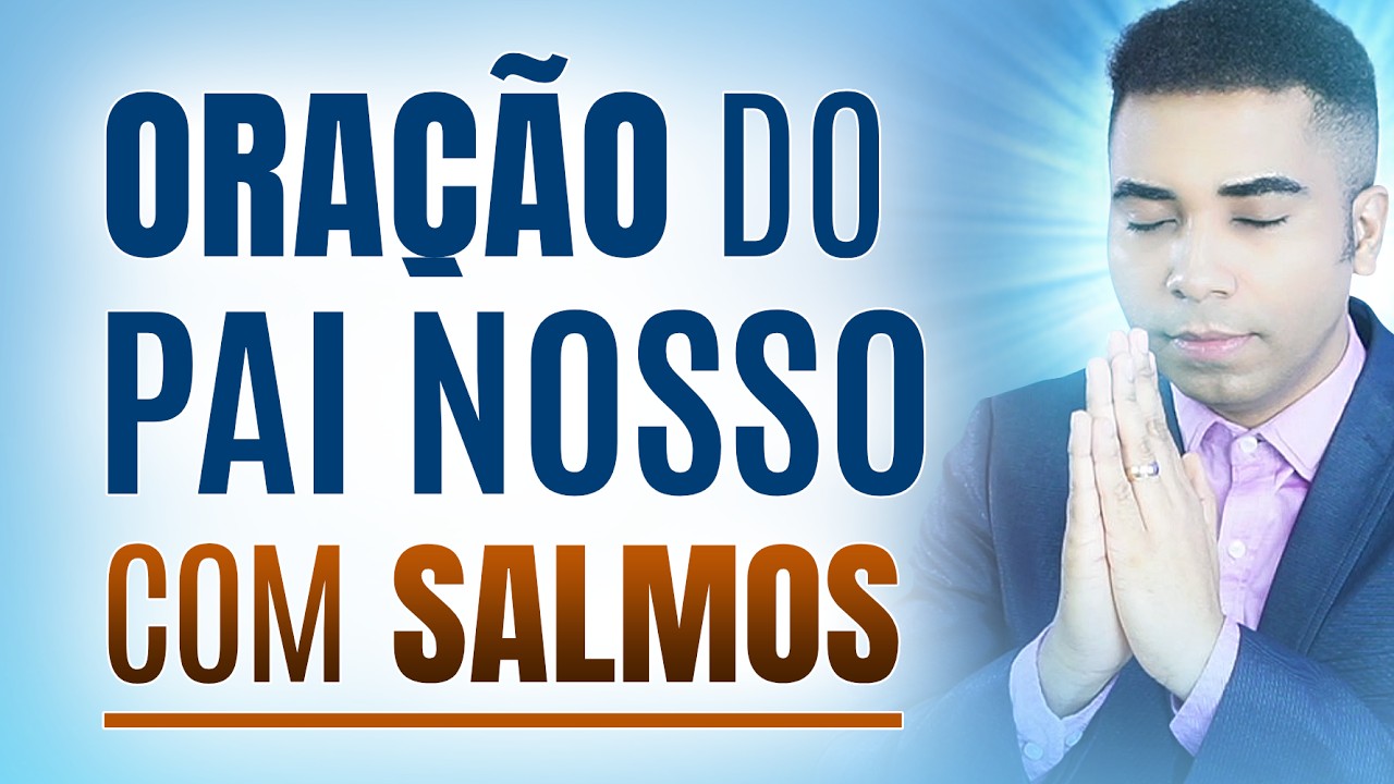 ORAÇÃO DO PAI NOSSO, SALMO 23, SALMO 46, SALMO 70, SALMO 91 e SALMO 121 - ADORMEÇA ORANDO