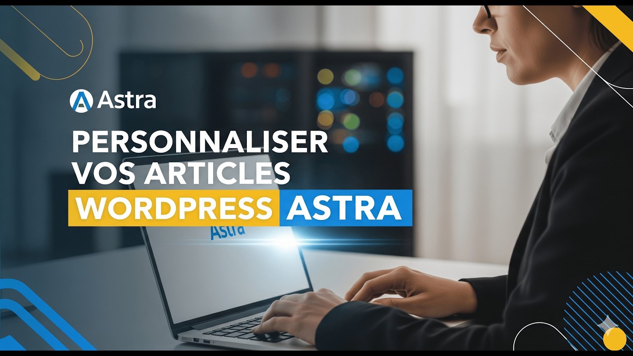 📄 Personnaliser vos articles WordPress avec le thème Astra (WordPress 040)
