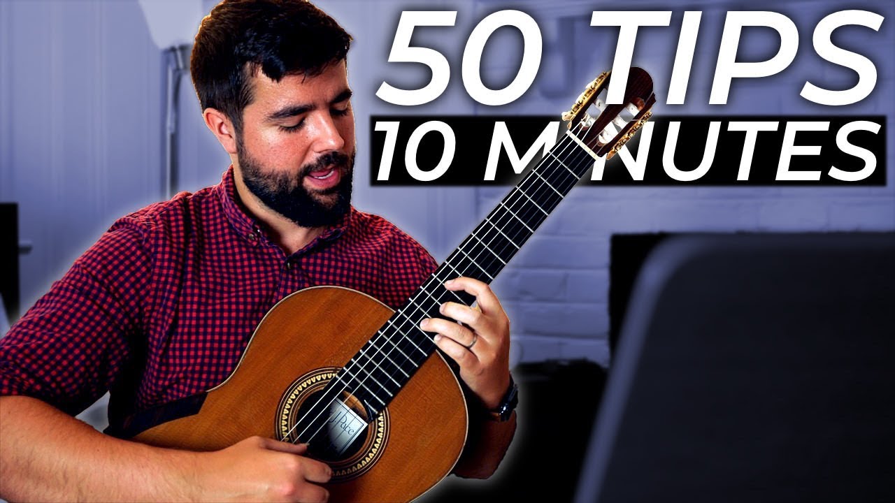 50 Guitar Tips in 10 Minutes from a Professional Classical Guitarist