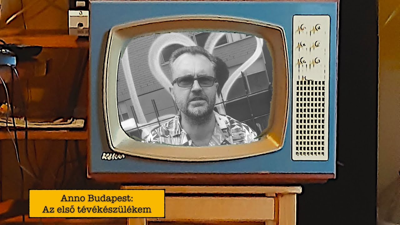 Anno Budapest: Az első tévékészülékem (2020.11.22.)