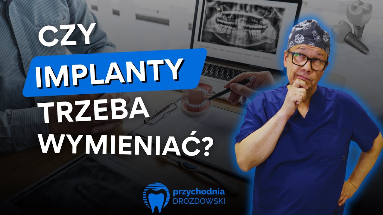 Czy IMPLANTY trzeba WYMIENIAĆ? | Przychodnia Drozdowski