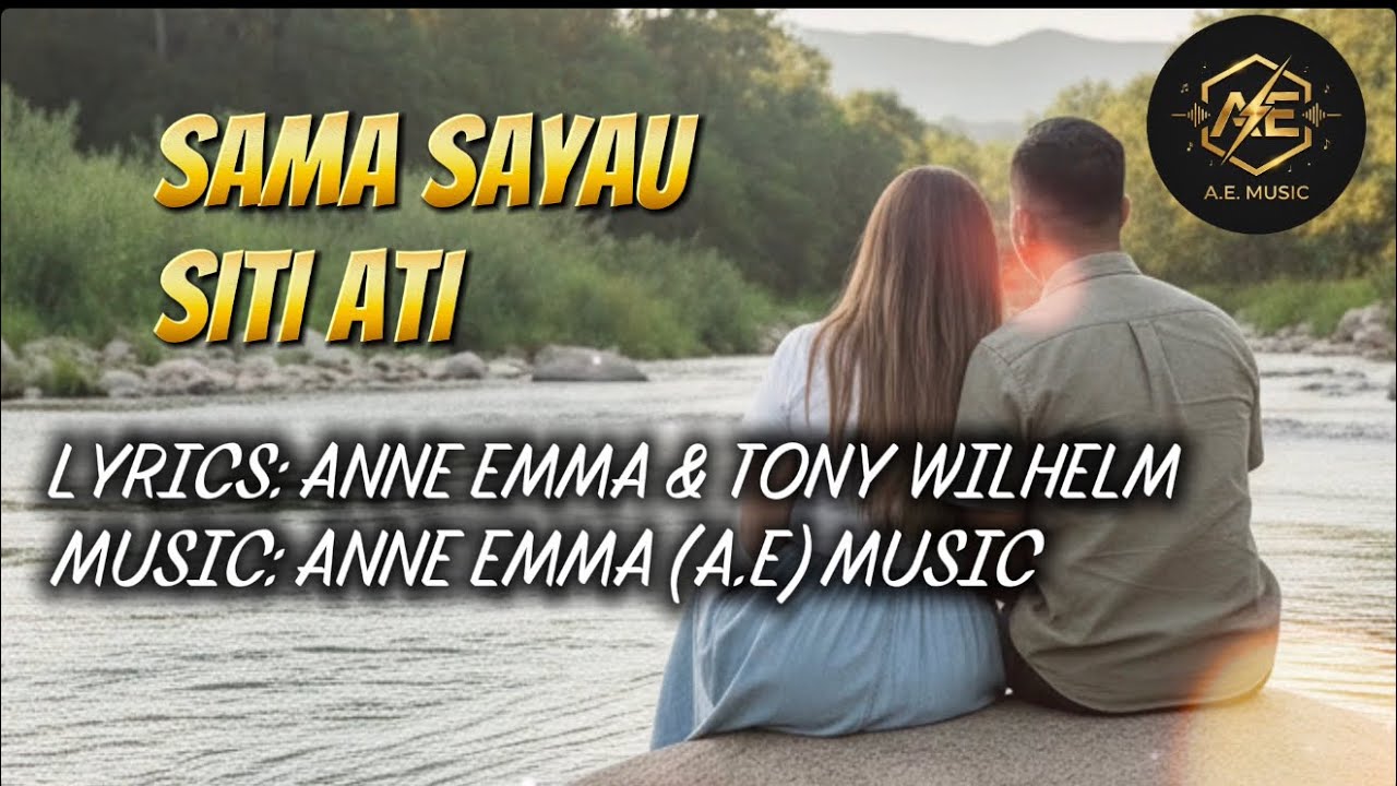 SAMA SAYAU SITI ATI (OFFICIAL LYRICS VIDEO) -ANNE EMMA (A.E) MUSIC