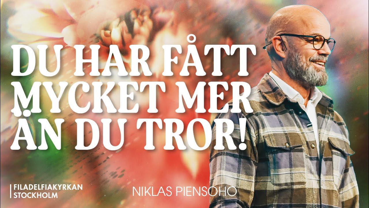 Du har fått mycket mer än du tror! | Niklas Piensoho - Gudstjänst